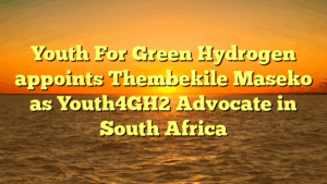 Youth For Green Hydrogen appoints Thembekile Maseko as Youth4GH2 Advocate in South Africa