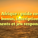 1xbet Afrique : guide complet – bonus, inscription, paiements et jeu responsable