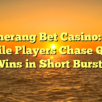 Boomerang Bet Casino: How Mobile Players Chase Quick Wins in Short Bursts