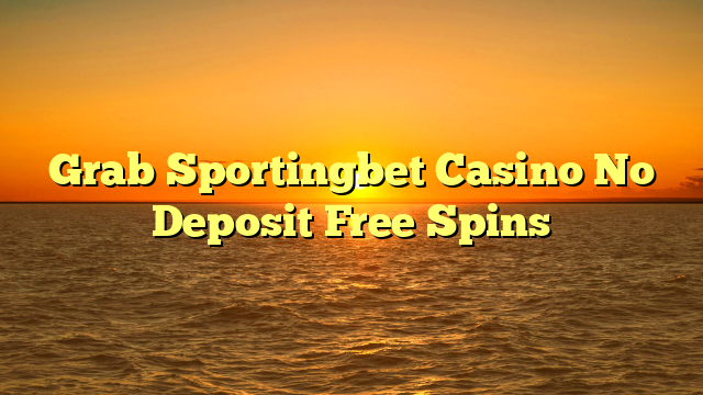 Grab Sportingbet Casino No Deposit Free Spins