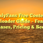 OnlyFans Free Content Downloader Guide – Features, Use Cases, Pricing & Security