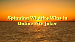 Spinning Wildfire Wins in Online Fire Joker