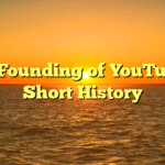 The Founding of YouTube A Short History