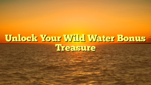 Unlock Your Wild Water Bonus Treasure