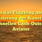 When das Flugzeug abhebt: Meisterung der Kunst des schnellen Cash-Outs in Aviator