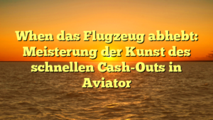 When das Flugzeug abhebt: Meisterung der Kunst des schnellen Cash-Outs in Aviator